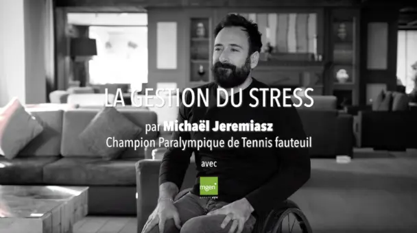 Vidéo vignette La gestion du stress Michaël Jeremiasz